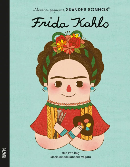 Meninas Pequenas, Grandes Sonhos: Frida Kahlo